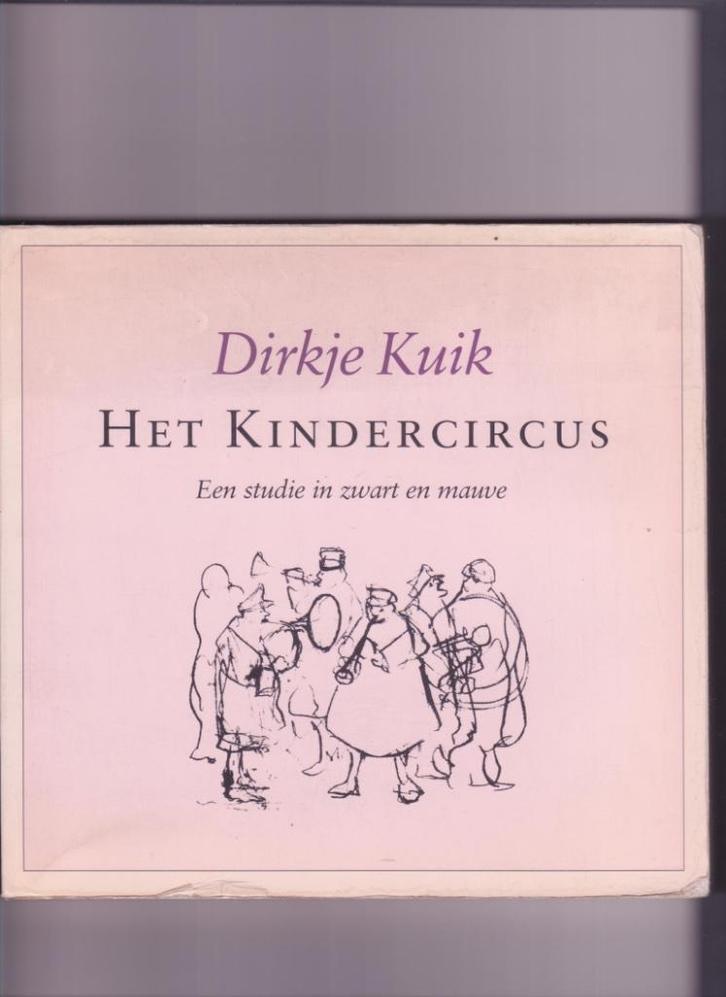 Kindercircus : Dirkje Kuik. Een studie in zwart en mauve, Boeken, Overige Boeken, Gelezen, Ophalen