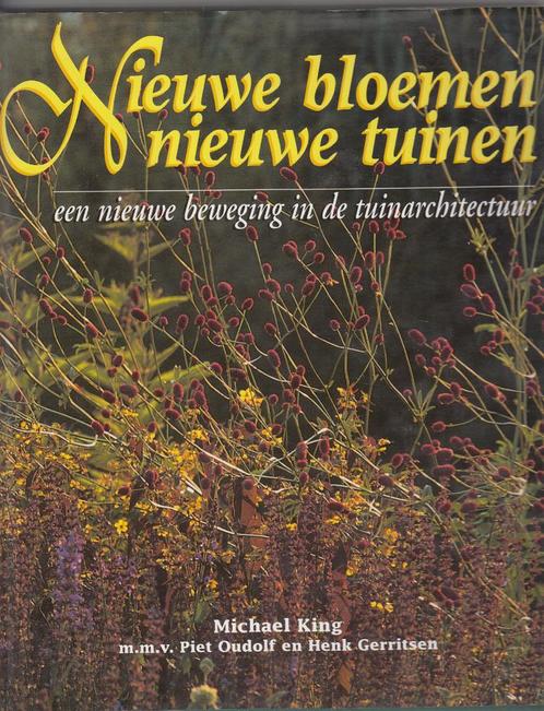 Nieuwe bloemen, nieuwe tuinen / King/ Piet Oudolf/Gerritsen, Boeken, Wonen en Tuinieren, Zo goed als nieuw, Tuinieren en Tuinplanten