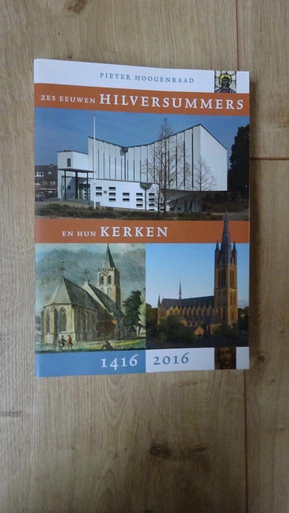 Zes eeuwen Hilversummers en hun kerken 1416-2016, Boeken, Geschiedenis | Stad en Regio, Zo goed als nieuw, Ophalen of Verzenden