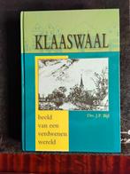 Klaaswaal beeld van een verdwenen wereld. Drs. J.P. Bijl, Boeken, Geschiedenis | Stad en Regio, Ophalen of Verzenden, 20e eeuw of later