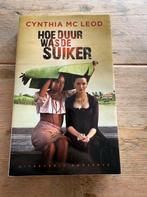 Cynthia Mc Leod - Hoe duur was de suiker?, Boeken, Cynthia Mc Leod, Ophalen of Verzenden, Zo goed als nieuw, Nederland