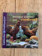 Cantecleer HobbyWijzer Decoratief schilderen met roestverf, Ophalen of Verzenden, Gelezen, Tekenen en Schilderen, Bianca Posthumus