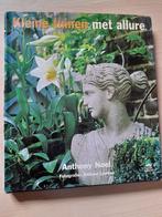 KLEINE TUINEN MET ALLURE Anthony Noel, Ophalen of Verzenden, Zo goed als nieuw, Tuinieren en Tuinplanten