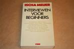 Interviewen voor beginners - Ischa Meijer, Boeken, Ophalen of Verzenden, Zo goed als nieuw