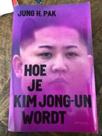 Hoe je Kim Jong-Un Wordt - Jung H. Pak, Ophalen of Verzenden, Zo goed als nieuw, Politiek