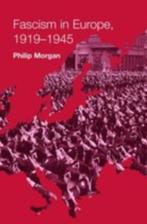 Philip Morgan - Fascism in Europa 1919 - 1945, Boeken, Oorlog en Militair, Ophalen of Verzenden, Zo goed als nieuw, Tweede Wereldoorlog