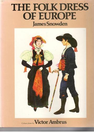 James Snowden : The folk dress of Europe. beschikbaar voor biedingen