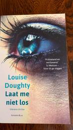 Louise Doughty - Laat me niet los, Louise Doughty, Ophalen of Verzenden, Zo goed als nieuw