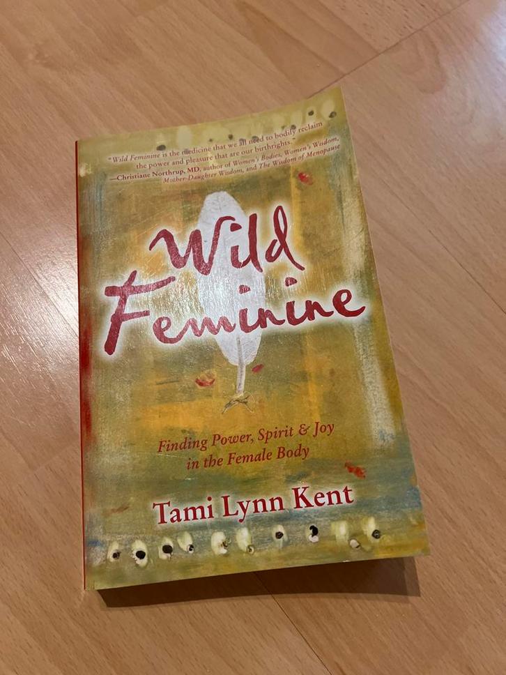 Wild Feminine - Tami Lynn Kent, Boeken, Esoterie en Spiritualiteit, Gelezen, Achtergrond en Informatie, Spiritualiteit algemeen