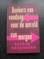 Denkers van vandaag, voor de wereld van morgen, Boeken, Ophalen of Verzenden, Zo goed als nieuw, Praktische filosofie, Alicja Gescinska