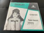 Shirley - Cimeroni / Toen kwam Johnny - Single, Ophalen of Verzenden, Zo goed als nieuw