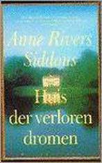 Anne Rivers Siddons - Huis der verloren dromen, Boeken, Ophalen of Verzenden, Zo goed als nieuw