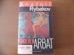 KInderen van de Arbat, door Anatoli Rybakov, Ophalen of Verzenden, Gelezen, Anatoli Rybakov, Europa overig