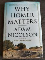 Adam Nicolson - Why Homer Matters, Ophalen of Verzenden, Zo goed als nieuw, Adam Nicolson, Fictie