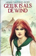 Henny Thijssing-Boer - Geluk is als de wind - NIEUW, Ophalen of Verzenden, Nieuw, Nederland
