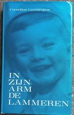 IN ZIJN ARM DE LAMMEREN - CORNELIUS LAMBREGTSE, Boeken, Ophalen of Verzenden, Gelezen, Nederland