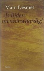 Marc Desmet Is lijden mensonwaardig?, Boeken, Ophalen of Verzenden, Nieuw