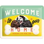 Welcome to our home dogs hond relief reclamebord van metaal