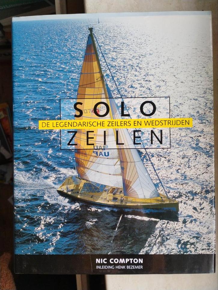 Solo Zeilen - Legendarische Zeilers en Wedstrijden, Boeken, Sportboeken, Zo goed als nieuw, Watersport en Hengelsport, Ophalen of Verzenden