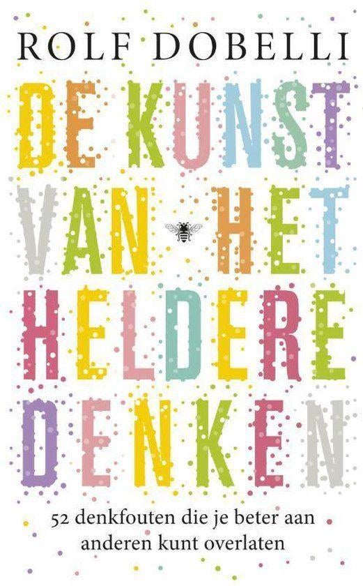 De kunst van het heldere denken. 52 denkfouten die je beter, Ophalen of Verzenden, Zo goed als nieuw