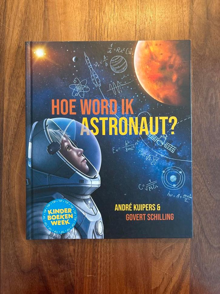 Hoe word ik astronaut? - André Kuipers, Boeken, Kinderboeken | Jeugd | onder 10 jaar, Zo goed als nieuw, Non-fictie, Ophalen of Verzenden