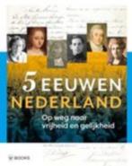 5 eeuwen Nederland Op weg naar vrijheid en gelijkheid, Ophalen of Verzenden, 15e en 16e eeuw, Zo goed als nieuw