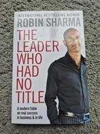 The Leader Who Had No Title - Robin Sharma | 9781849833844, Ophalen of Verzenden, Zo goed als nieuw