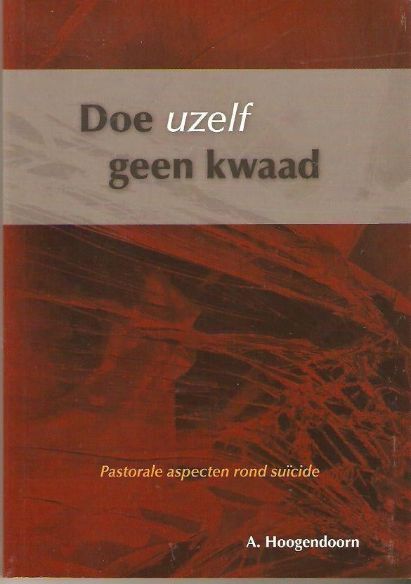 A. Hoogendoorn: Doe uzelf geen kwaad, Boeken, Ophalen of Verzenden, Gelezen, A. Hoogendoorn, Christendom | Protestants