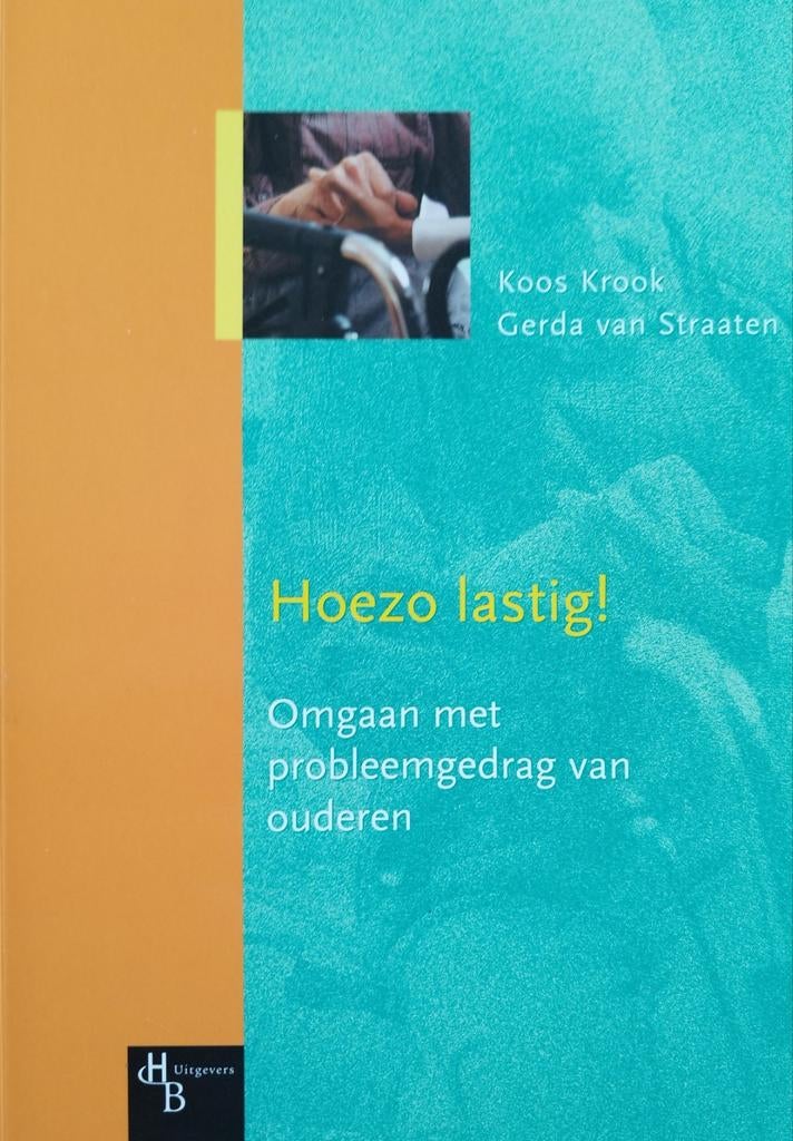 Hoezo lastig! Omgaan met probleemgedrag van ouderen, Boeken, Ophalen of Verzenden, Nieuw, Koos Krook, Gerda van Straaten