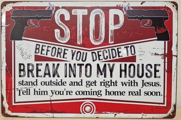 Stop break in to my house reclamebord van metaal wandbord  beschikbaar voor biedingen