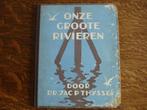 Dr. Jac P. THIJSSE - ONZE GROOTE RIVIEREN, Ophalen of Verzenden, Gelezen