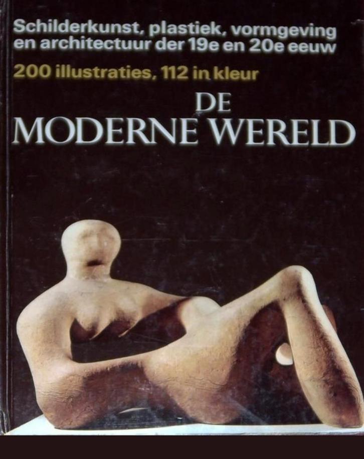DE MODERNE WERELD Schilderijen Plastiek Vormgeving Architect, Boeken, Kunst en Cultuur | Beeldend, Zo goed als nieuw, Ophalen of Verzenden