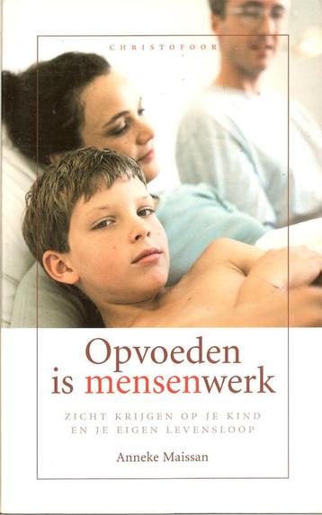 Anneke Maissan - Opvoeden is mensenwerk - Uitg. Christofoor. beschikbaar voor biedingen