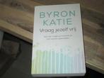 Byron Katie vraag jezelf vrij, Boeken, Ophalen of Verzenden, Zo goed als nieuw