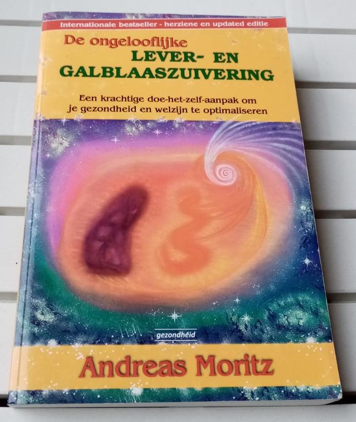 DE ONGELOOFLIJKE LEVER EN GALBLAASZUIVERING * Andreas Mortiz, Boeken, Gezondheid, Dieet en Voeding, Kruiden en Alternatief, Ophalen of Verzenden