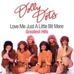 Dolly Dots-Love Me Just A Little Bit More-Greatest Hits CD, Ophalen of Verzenden