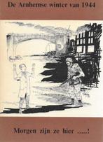 De Arnhemse winter van 1944 - Morgen zijn ze hier ...!, Ophalen of Verzenden, Tweede Wereldoorlog, Gelezen, Overige onderwerpen