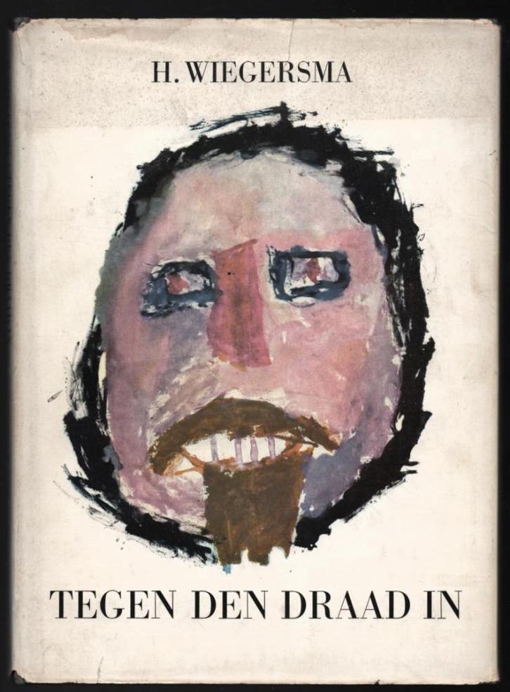 H. Wiegersma ~ Tegen den draad in ~Kunst van wijzen & dwazen, Boeken, Kunst en Cultuur | Beeldend, Gelezen, Schilder- en Tekenkunst