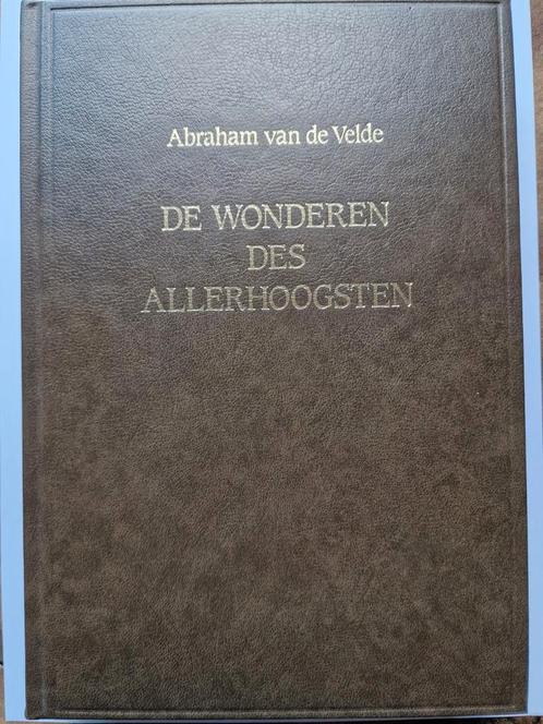 De Wonderen des Allerhoogsten - Abraham van de Velde, Antiek en Kunst, Antiek | Boeken en Bijbels, Ophalen of Verzenden