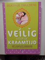 Beatrijs Smulders - Veilig door de kraamtijd, Zwangerschap en Bevalling, Beatrijs Smulders, Ophalen of Verzenden, Zo goed als nieuw
