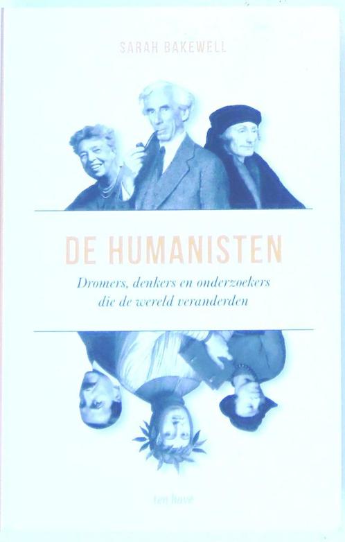 De Humanisten; Schr Bakewell; Uitg ten Have; Datum 2023;, Boeken, Filosofie, Zo goed als nieuw, Ophalen of Verzenden