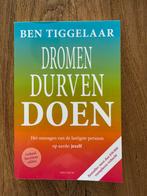 Ben Tiggelaar - Dromen, Durven, Doen, Ophalen of Verzenden, Zo goed als nieuw, Ben Tiggelaar