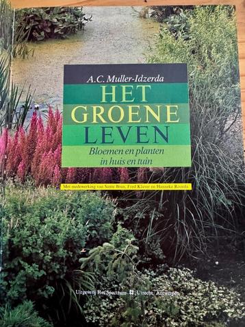 Boek: Het Groene Leven. Bloemen en planten in huis en tuin beschikbaar voor biedingen