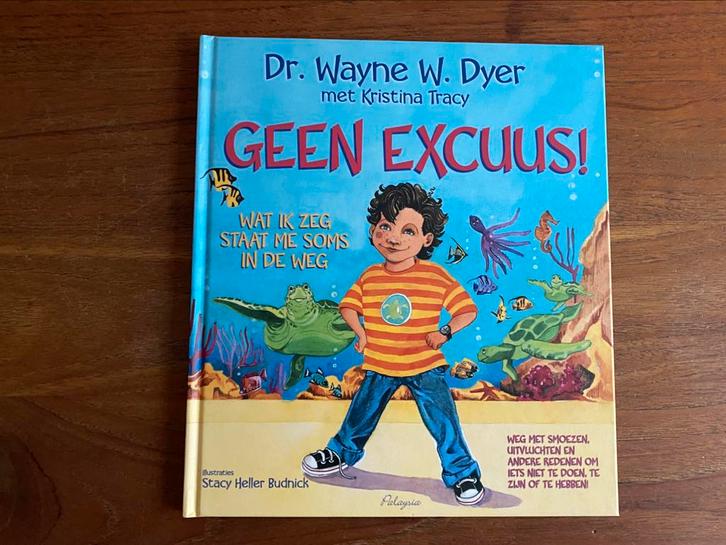 Geen excuus! - Dr. W.W. Dyer & Kristina Tracy nieuwstaat, Boeken, Kinderboeken | Jeugd | onder 10 jaar, Zo goed als nieuw, Fictie algemeen