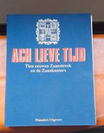 Ach lieve tijd tien eeuwen zaanstreek en zaankanters, Boeken, Geschiedenis | Stad en Regio, Ophalen of Verzenden, Zo goed als nieuw