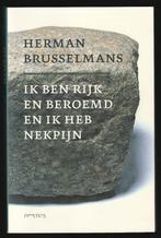IK BEN RIJK EN BEROEMD EN IK HEB NEKPIJN -Herman Brusselmans, Boeken, Ophalen of Verzenden, Nieuw
