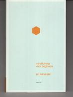 Mindfulness voor beginners Jon Kabat Zinn, Boeken, Ophalen of Verzenden, Zo goed als nieuw, Spiritualiteit algemeen, Overige typen