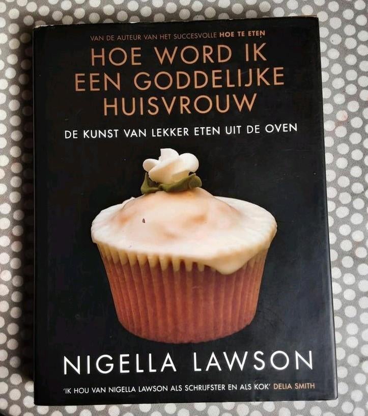 Hoe word ik een goddelijke huisvrouw - Nigella Lawson, Boeken, Ophalen of Verzenden, Zo goed als nieuw, Nigella Lawson, Hoofdgerechten