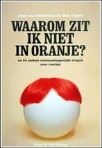 Waarom zit ik niet in Oranje?, Ophalen of Verzenden, Balsport