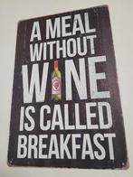 Meal without wine breakfast wijn reclamebord van metaal deco, Info@deconoord.nl, Deco Noord, Nieuw, Ophalen of Verzenden